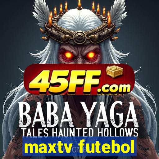maxtv futebol